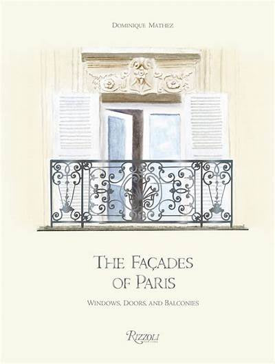 The Façades of Paris: Windows, Doors, and Balconies Book