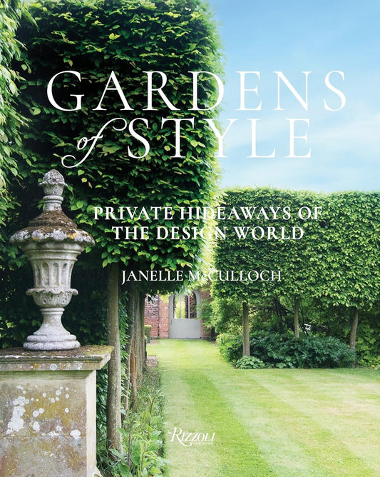 Gardens of Style: Private Hideaways of the Design World Book